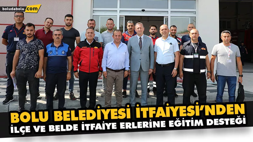 Bolu Belediyesi İtfaiyesi’nden ilçe ve belde itfaiye erlerine eğitim desteği