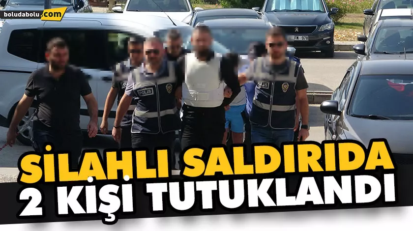 SİLAHLI SALDIRIDA 2 KİŞİ TUTUKLANDI SİLAHLI SALDIRIDA 2 KİŞİ TUTUKLANDI