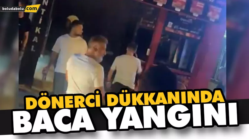 DÖNERCİ DÜKKANINDA BACA YANGINI DÖNERCİ DÜKKANINDA BACA YANGINI
