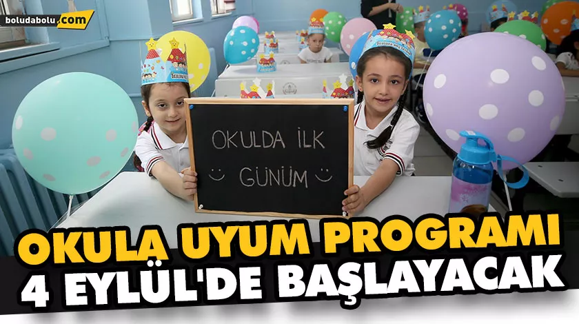 Okula uyum programı 4 Eylül’de başlayacak