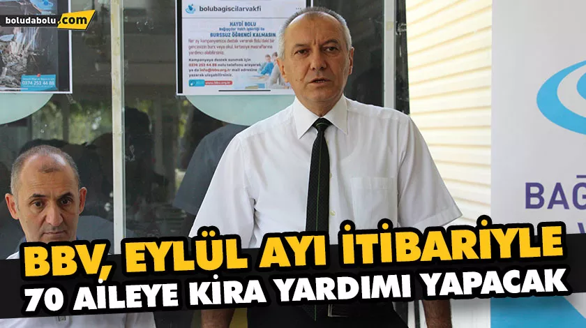 BBV, EYLÜL AYI İTİBARİYLE 70 AİLEYE KİRA YARDIMI YAPACAK BBV, EYLÜL AYI İTİBARİYLE 70 AİLEYE KİRA YARDIMI YAPACAK