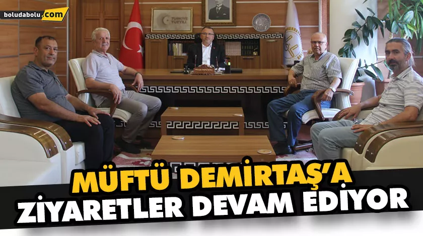 MÜFTÜ DEMİRTAŞ’A ZİYARETLER DEVAM EDİYOR MÜFTÜ DEMİRTAŞ’A ZİYARETLER DEVAM EDİYOR