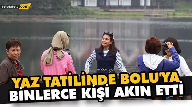 BOLU’DA TATİLCİ BEKLENTİSİ 1 MİLYON KİŞİNİN ÜZERİNDE