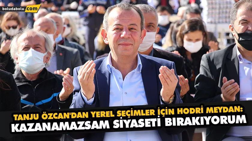 TANJU ÖZCAN’DAN YEREL SEÇİMLER İÇİN HODRİ MEYDAN: TANJU ÖZCAN’DAN YEREL SEÇİMLER İÇİN HODRİ MEYDAN: