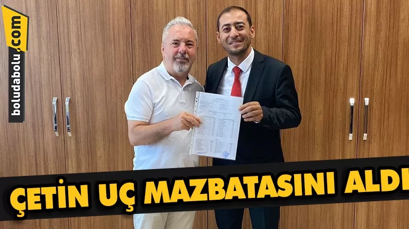 ÇETİN UÇ MAZBATASINI ALDI
