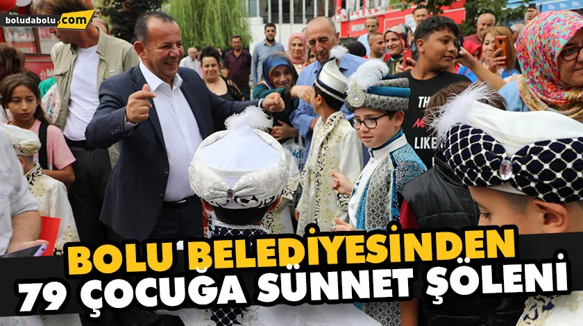 BOLU BELEDİYESİNDEN 79 ÇOCUĞA SÜNNET ŞÖLENİ BOLU BELEDİYESİNDEN 79 ÇOCUĞA SÜNNET ŞÖLENİ