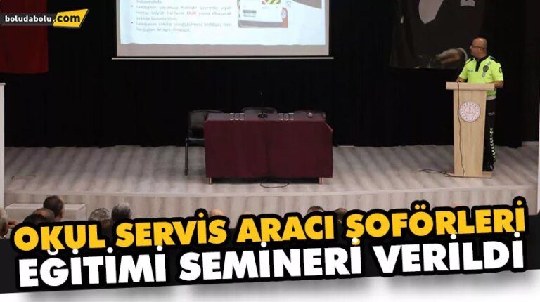 OKUL SERVİS ARACI ŞOFÖRLERİ EĞİTİMİ SEMİNERİ VERİLDİ