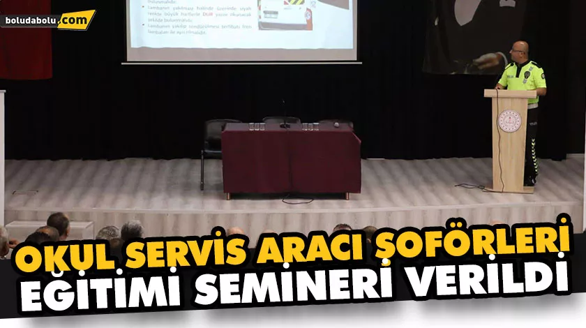 OKUL SERVİS ARACI ŞOFÖRLERİ EĞİTİMİ SEMİNERİ VERİLDİ OKUL SERVİS ARACI ŞOFÖRLERİ EĞİTİMİ SEMİNERİ VERİLDİ