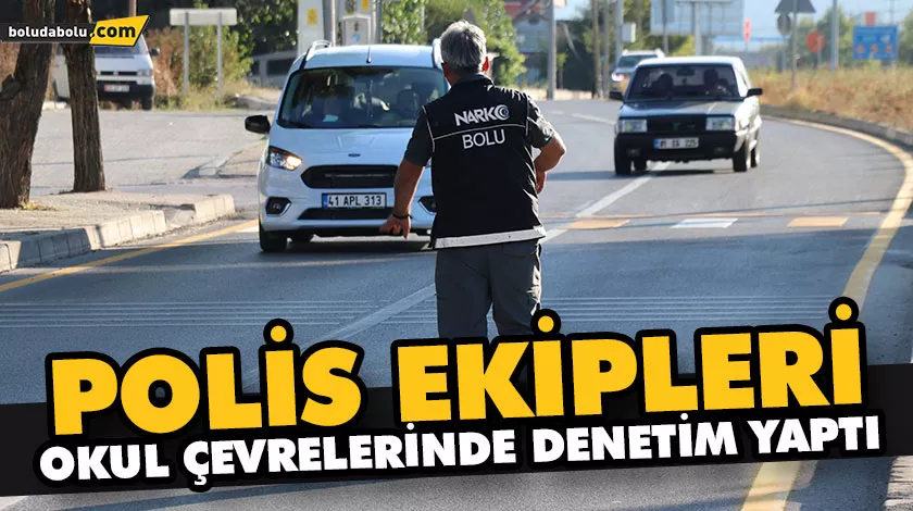 POLİS EKİPLERİ OKUL ÇEVRELERİNDE DENETİM YAPTI POLİS EKİPLERİ OKUL ÇEVRELERİNDE DENETİM YAPTI