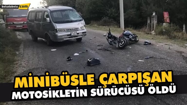 Minibüsle çarpışan motosikletin sürücüsü öldü