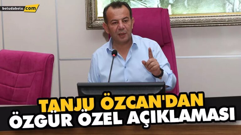Tanju Özcan’dan Özgür Özel Açıklaması