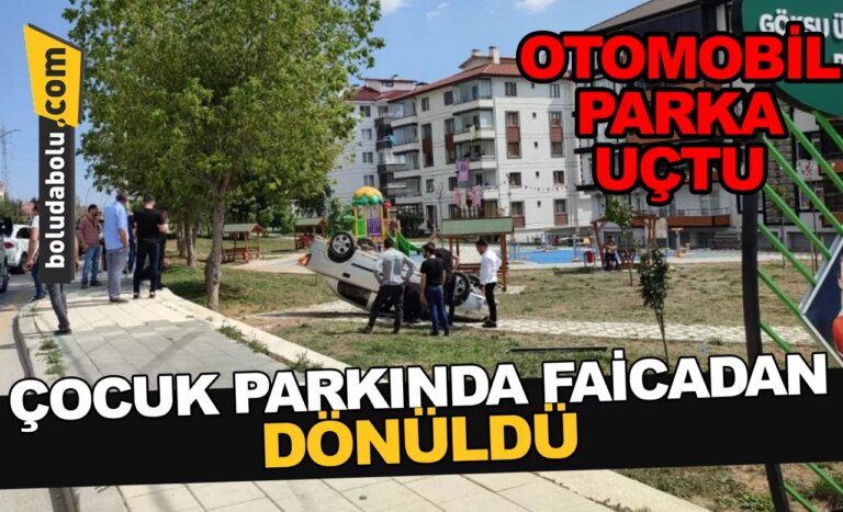 ÇOCUK PARKINDA FACİADAN DÖNÜLDÜ