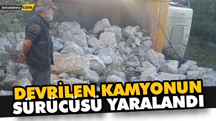 DEVRİLEN KAMYONUN SÜRÜCÜSÜ YARALANDI DEVRİLEN KAMYONUN SÜRÜCÜSÜ YARALANDI