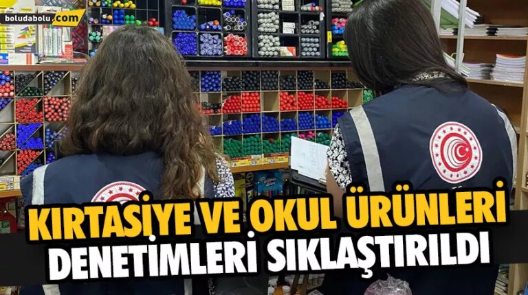 KIRTASİYE VE OKUL ÜRÜNLERİ DENETİMLERİ SIKLAŞTIRILDI