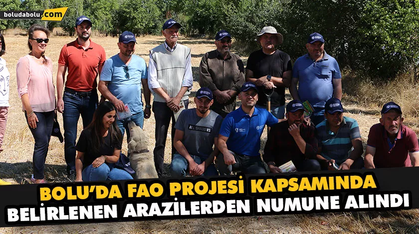 BOLU’DA FAO PROJESİ KAPSAMINDA BELİRLENEN ARAZİLERDEN NUMUNE ALINDI BOLU’DA FAO PROJESİ KAPSAMINDA BELİRLENEN ARAZİLERDEN NUMUNE ALINDI