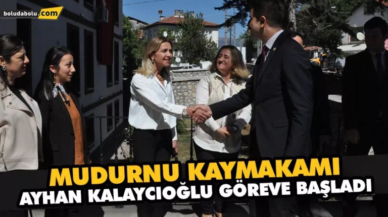 Mudurnu Kaymakamı Ayhan Kalaycıoğlu göreve başladı