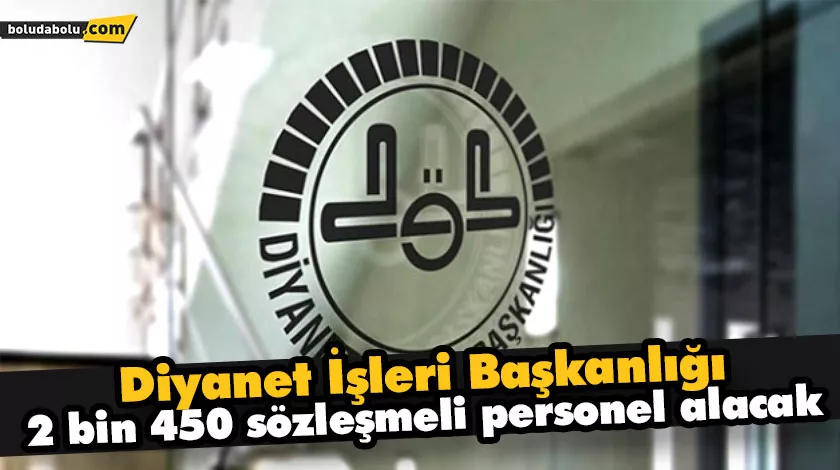 Diyanet İşleri Başkanlığı 2 bin 450 sözleşmeli personel alacak Diyanet İşleri Başkanlığı 2 bin 450 sözleşmeli personel alacak