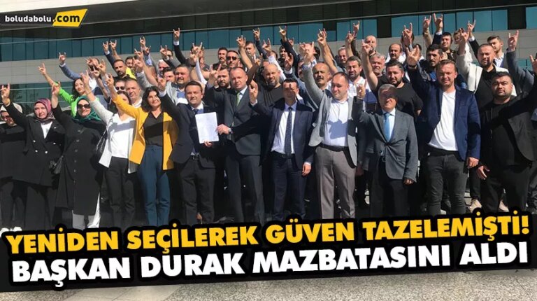 YENİDEN SEÇİLEREK GÜVEN TAZELEMİŞTİ! BAŞKAN DURAK MAZBATASINI ALDI