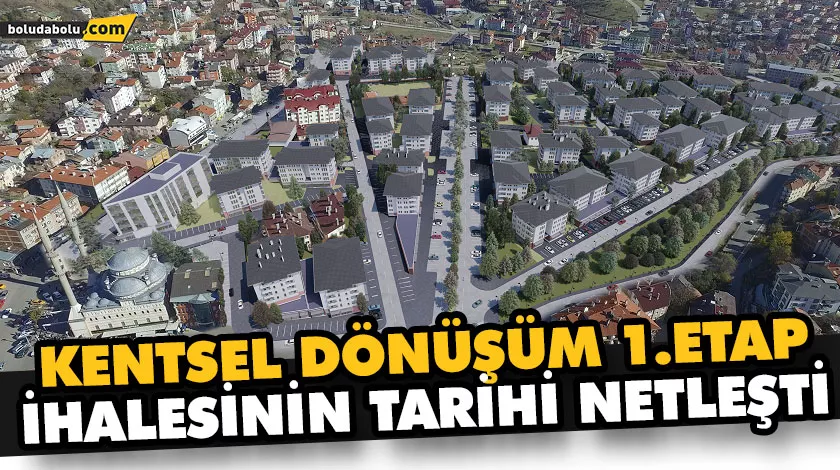 KENTSEL DÖNÜŞÜM 1.ETAP İHALESİNİN TARİHİ NETLEŞTİ KENTSEL DÖNÜŞÜM 1.ETAP İHALESİNİN TARİHİ NETLEŞTİ