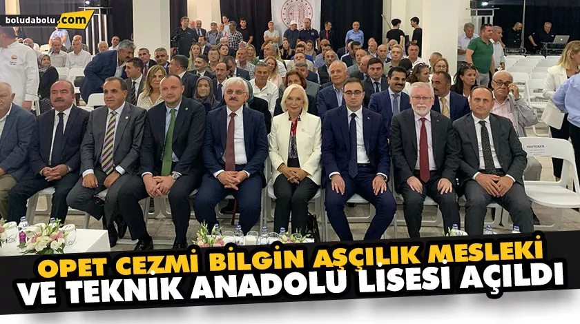 OPET CEZMİ BİLGİN AŞÇILIK MESLEKİ VE TEKNİK ANADOLU LİSESİ AÇILDI OPET CEZMİ BİLGİN AŞÇILIK MESLEKİ VE TEKNİK ANADOLU LİSESİ AÇILDI