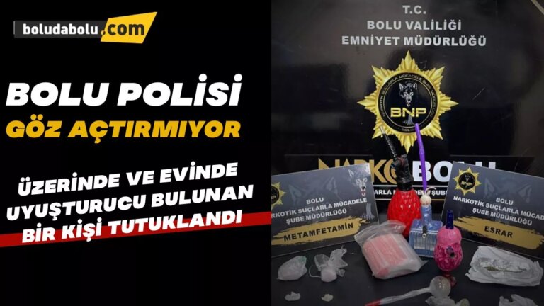 Bolu’da üzerinde ve evinde uyuşturucu bulunan kişi tutuklandı