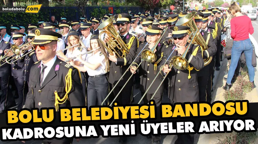 Bolu Belediyesi Bandosu kadrosuna yeni üyeler arıyor Bolu Belediyesi Bandosu kadrosuna yeni üyeler arıyor