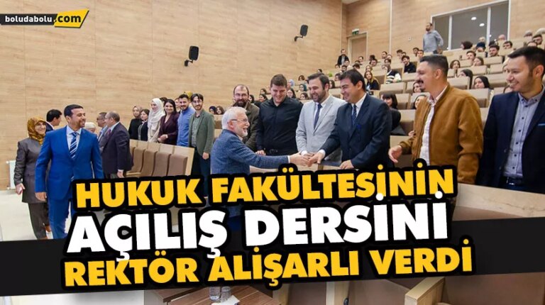HUKUK FAKÜLTESİNİN AÇILIŞ DERSİNİ REKTÖR ALİŞARLI VERDİ