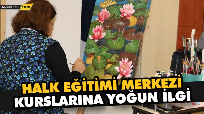 HALK EĞİTİMİ MERKEZİ KURSLARINA YOĞUN İLGİ HALK EĞİTİMİ MERKEZİ KURSLARINA YOĞUN İLGİ