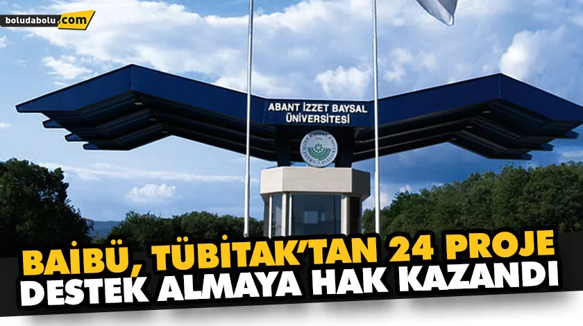 BAİBÜ, TÜBİTAK’TAN 24 PROJE DESTEK ALMAYA HAK KAZANDI
