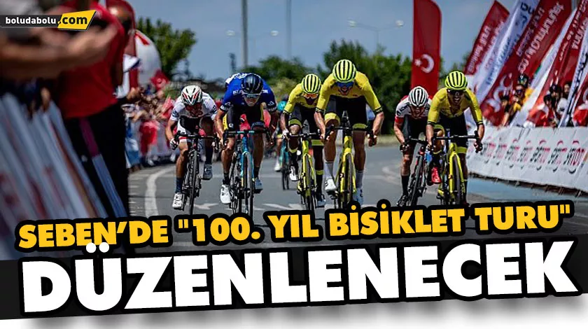 SEBEN’DE “100. YIL BİSİKLET TURU” DÜZENLENECEK SEBEN’DE “100. YIL BİSİKLET TURU” DÜZENLENECEK