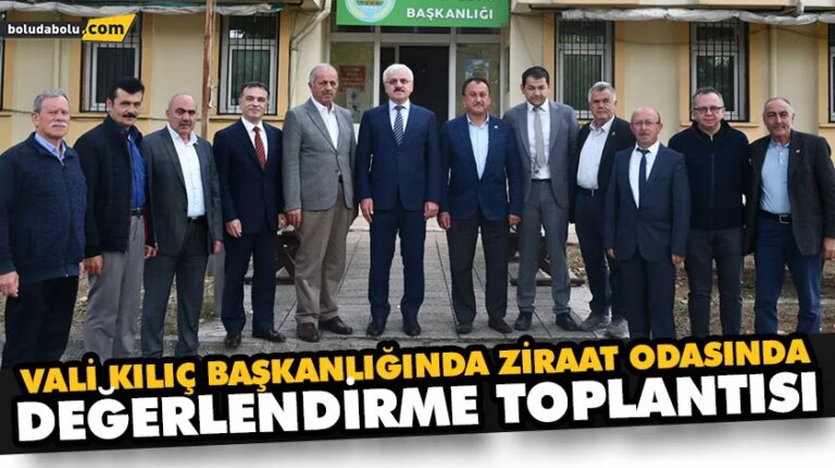 VALİ KILIÇ BAŞKANLIĞINDA ZİRAAT ODASINDA DEĞERLENDİRME TOPLANTISI