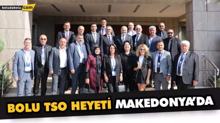 BOLU TSO HEYETİ MAKEDONYA’DA