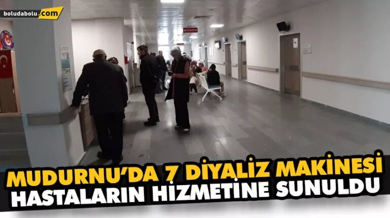MUDURNU’DA 7 DİYALİZ MAKİNESİ HASTALARIN HİZMETİNE SUNULDU