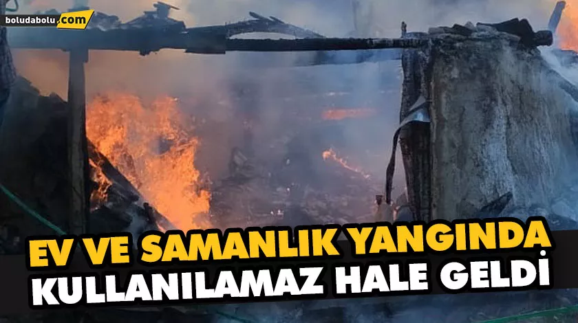 Ev ve samanlık yangında kullanılamaz hale geldi Ev ve samanlık yangında kullanılamaz hale geldi