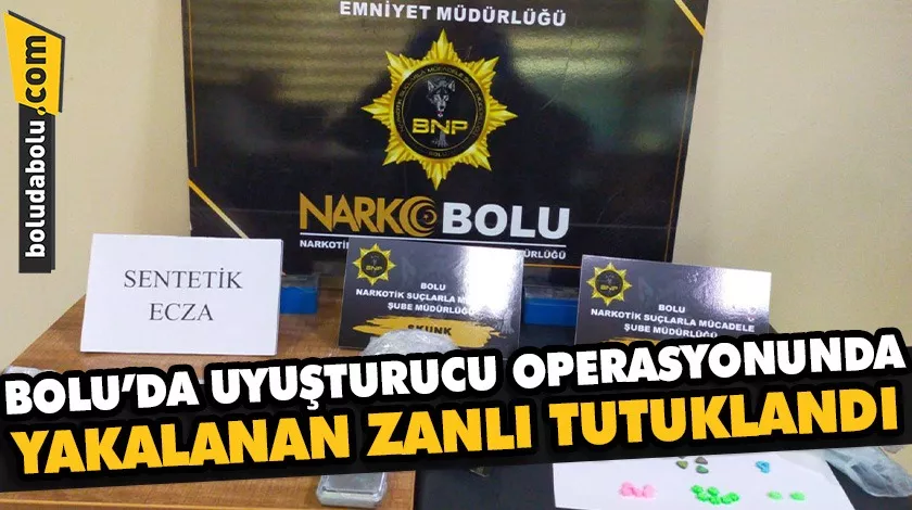 Bolu’da uyuşturucu operasyonunda yakalanan zanlı tutuklandı Bolu’da uyuşturucu operasyonunda yakalanan zanlı tutuklandı