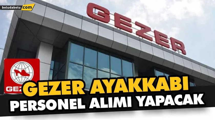 GEZER AYAKABI PERSONEL ALIMI YAPACAK GEZER AYAKABI PERSONEL ALIMI YAPACAK