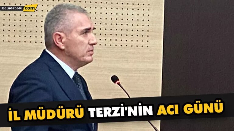 İL MÜDÜRÜ TERZİ’NİN ACI GÜNÜ