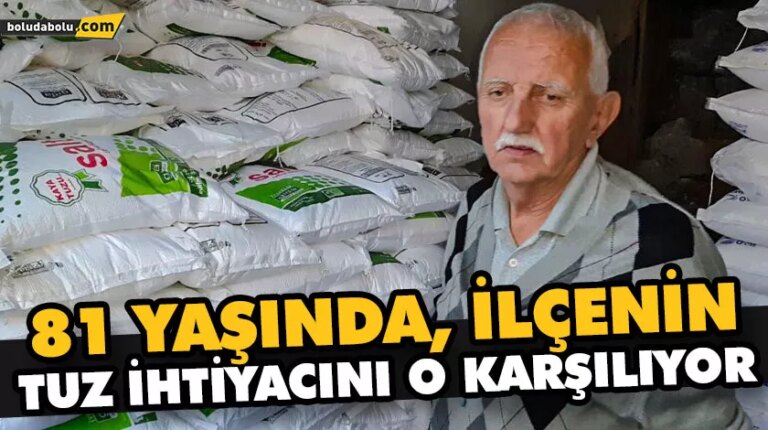 81 yaşında, ilçenin tuz ihtiyacını o karşılıyor