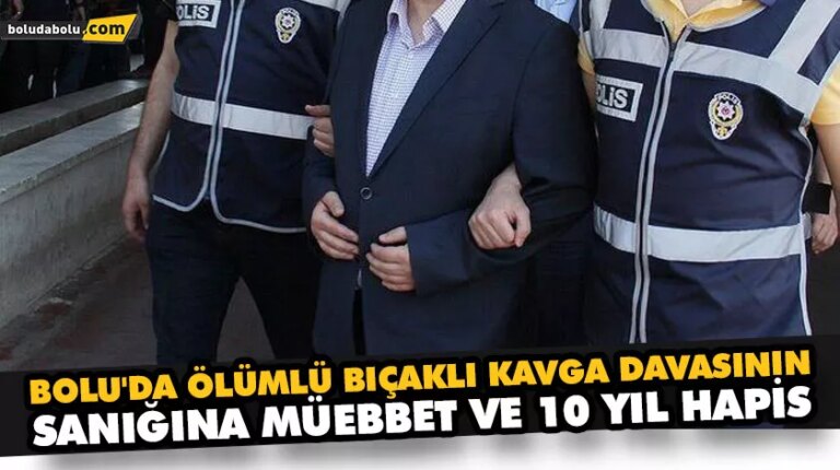 Ölümlü bıçaklı kavga davasının sanığına müebbet ve 10 yıl hapis