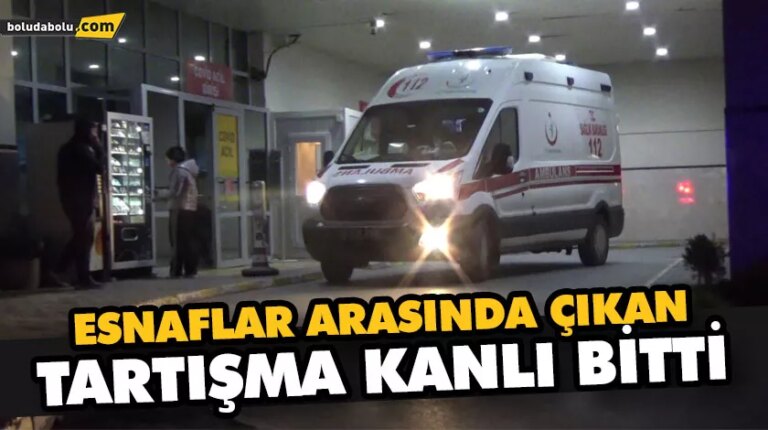 ESNAFLAR ARASINDA ÇIKAN TARTIŞMA KANLI BİTTİ