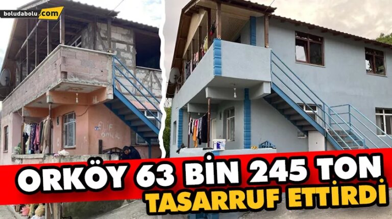 ORKÖY 63 BİN 245 TON TASARRUF ETTİRDİ