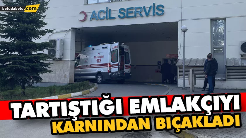 TARTIŞTIĞI EMLAKÇIYI, KARNINDAN BIÇAKLADI TARTIŞTIĞI EMLAKÇIYI, KARNINDAN BIÇAKLADI