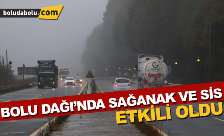 Bolu Dağı’nda sağanak ve sis etkili oldu