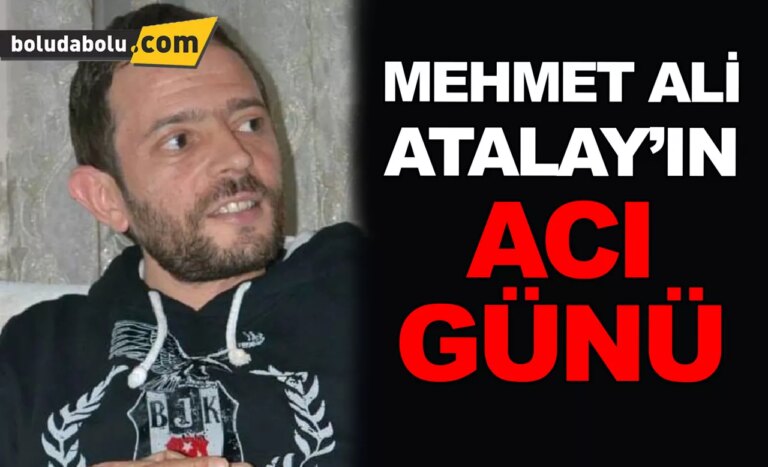 Mehmet Ali Atalay’ın acı günü
