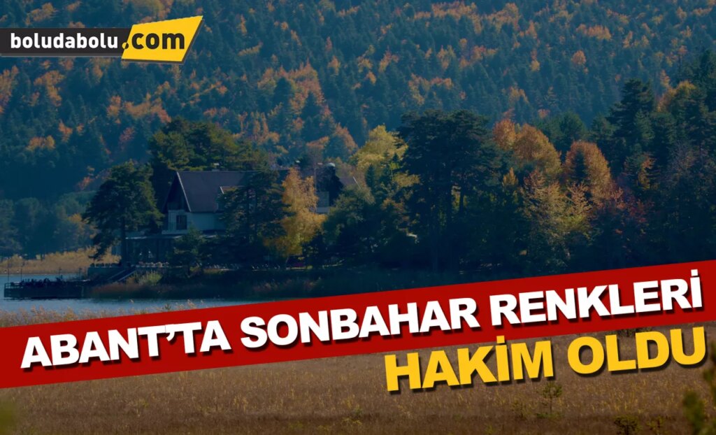 Abant’ta sonbahar renkleri hakim oldu Abant’ta sonbahar renkleri hakim oldu