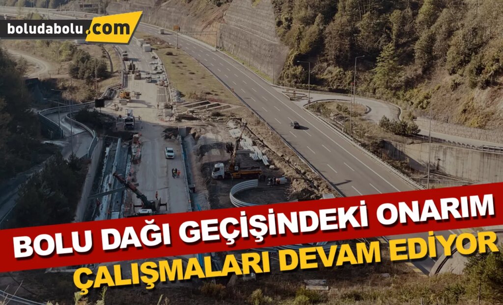 Anadolu Otoyolu’nun Bolu Dağı geçişindeki onarım çalışmalarının yarısı tamamlandı