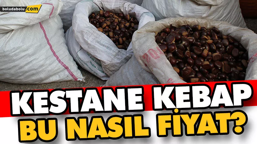 KESTANE KEBAP BU NASIL FİYAT? KESTANE KEBAP BU NASIL FİYAT?