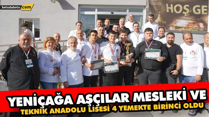 YENİÇAĞA AŞÇILAR MESLEKİ VE TEKNİK ANADOLU LİSESİ 4 YEMEKTE BİRİNCİ OLDU