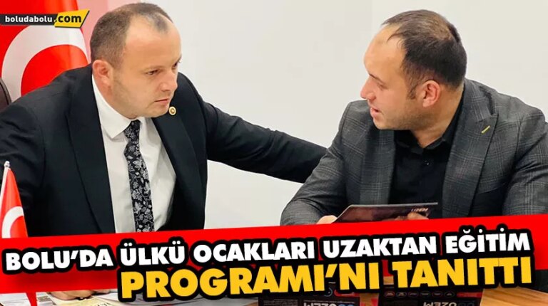 BOLU’DA ÜLKÜ OCAKLARI UZAKTAN EĞİTİM PROGRAMI’NI TANITTI