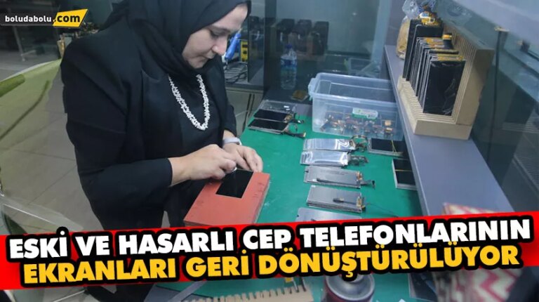 ESKİ VE HASARLI CEP TELEFONLARININ EKRANLARI GERİ DÖNÜŞTÜRÜLÜYOR